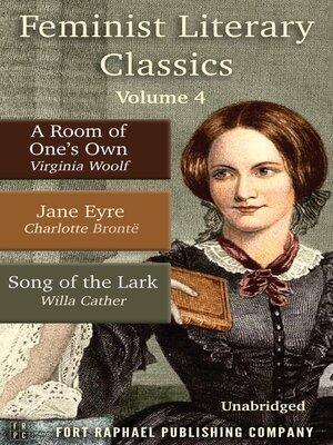 cover image of Feminist Literary Classics--Volume IV--A Room of One's Own--Jane Eyre--The Song of the Lark